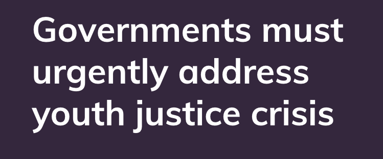 Governments must urgently address youth justice crisis